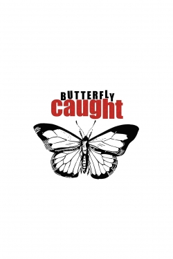 Watch Butterfly Caught Movies for Free