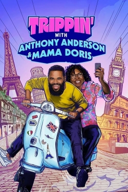 Watch Trippin' with Anthony Anderson and Mama Doris Movies for Free