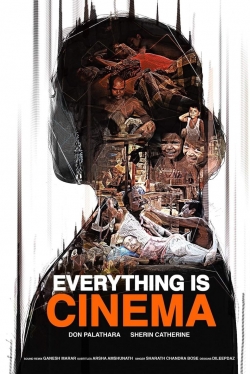 Watch Everything Is Cinema Movies for Free