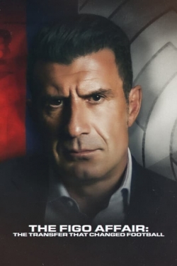 Watch The Figo Affair: The Transfer that Changed Football Movies for Free