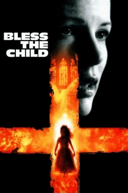 Watch Bless the Child Movies for Free