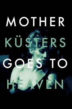 Watch Mother Küsters Goes to Heaven Movies for Free