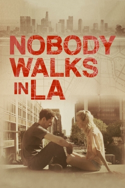 Watch Nobody Walks in L.A. Movies for Free