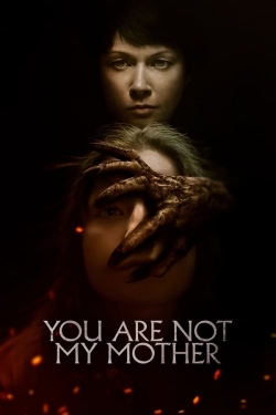 Watch You Are Not My Mother Movies for Free