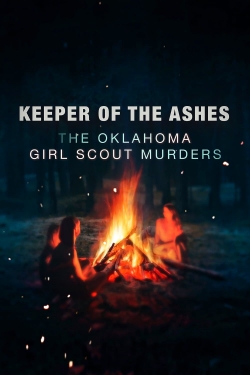Watch Keeper of the Ashes: The Oklahoma Girl Scout Murders Movies for Free