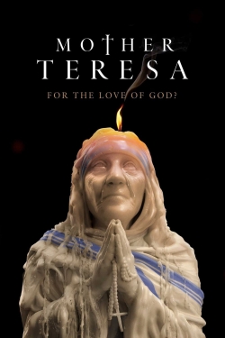 Watch Mother Teresa: For the Love of God? Movies for Free