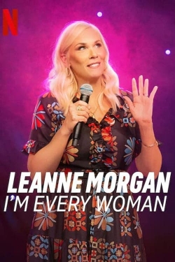 Watch Leanne Morgan: I'm Every Woman Movies for Free