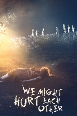 Watch We Might Hurt Each Other Movies for Free