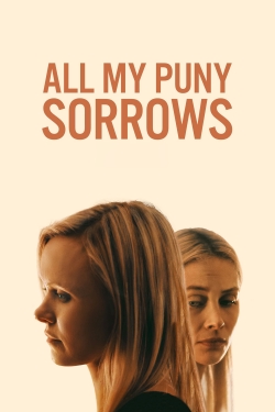 Watch All My Puny Sorrows Movies for Free