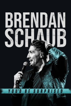 Watch Brendan Schaub: You'd Be Surprised Movies for Free