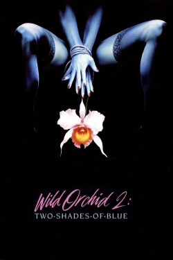 Watch Wild Orchid II: Two Shades of Blue Movies for Free