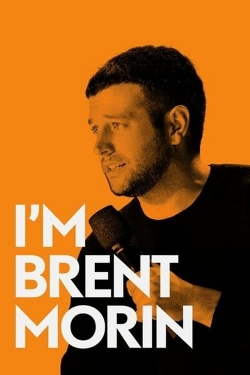 Watch I'm Brent Morin Movies for Free