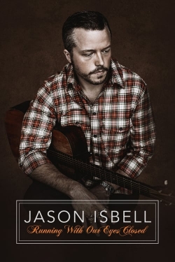 Watch Jason Isbell: Running With Our Eyes Closed Movies for Free