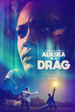 Watch Alaska Is a Drag Movies for Free