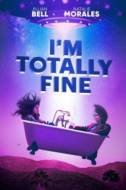 Watch I'm Totally Fine Movies for Free
