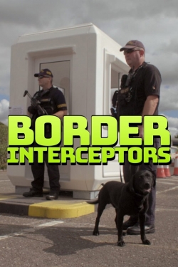 Watch Border Interceptors Movies for Free