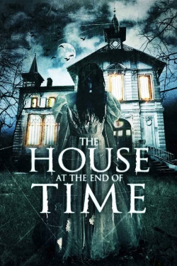Watch The House at the End of Time Movies for Free