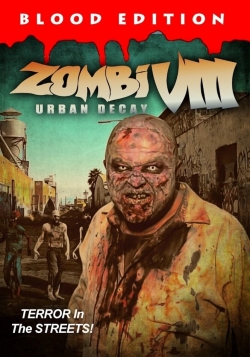 Watch Zombi VIII: Urban Decay Movies for Free