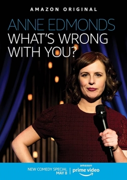 Watch Anne Edmonds: What's Wrong With You Movies for Free