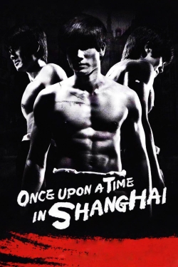 Watch Once Upon a Time in Shanghai Movies for Free