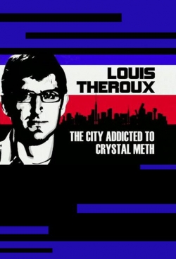 Watch Louis Theroux: The City Addicted to Crystal Meth Movies for Free