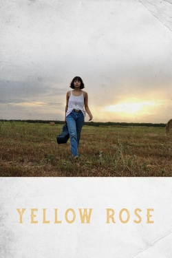 Watch Yellow Rose Movies for Free