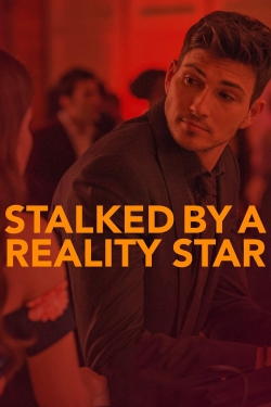 Watch Stalked by a Reality Star Movies for Free