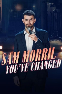 Watch Sam Morril: You've Changed Movies for Free