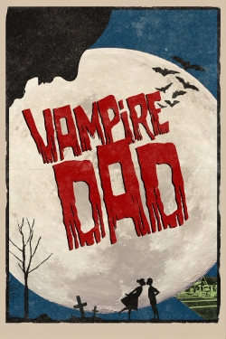 Watch Vampire Dad Movies for Free