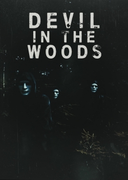 Watch Devil in the Woods Movies for Free