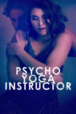 Watch Psycho Yoga Instructor Movies for Free
