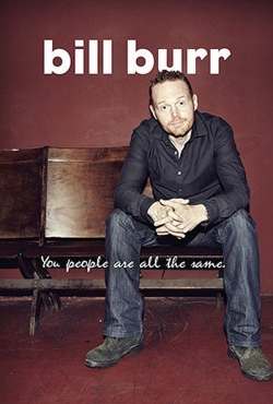 Watch Bill Burr: You People Are All The Same Movies for Free