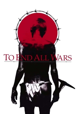 Watch To End All Wars Movies for Free