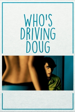 Watch Who's Driving Doug Movies for Free