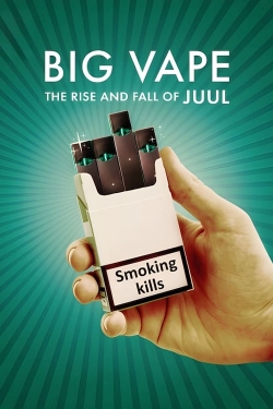 Watch Big Vape: The Rise and Fall of Juul Movies for Free