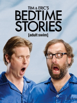 Watch Tim and Eric's Bedtime Stories Movies for Free