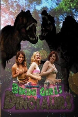 Watch Bikini Girls v Dinosaurs Movies for Free