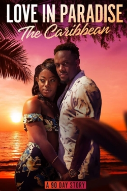 Watch Love in Paradise: The Caribbean, A 90 Day Story Movies for Free