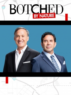 Watch Botched By Nature Movies for Free