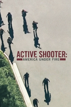 Watch Active Shooter: America Under Fire Movies for Free