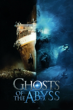 Watch Ghosts of the Abyss Movies for Free