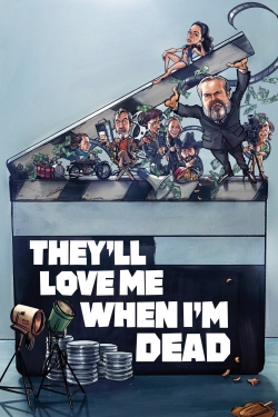 Watch They'll Love Me When I'm Dead Movies for Free
