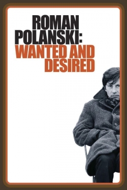 Watch Roman Polanski: Wanted and Desired Movies for Free