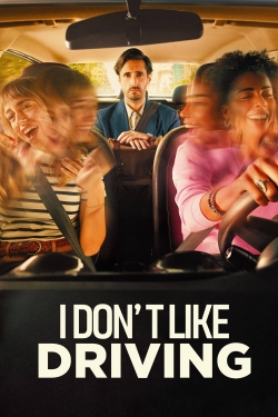 Watch I Don’t Like Driving Movies for Free