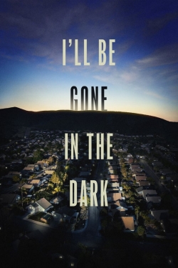Watch I'll Be Gone in the Dark Movies for Free