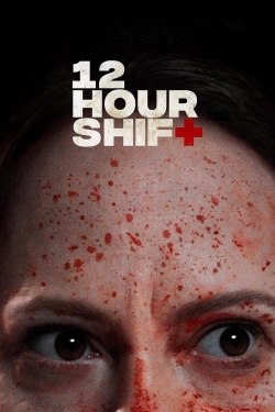 Watch 12 Hour Shift Movies for Free
