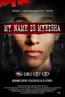 Watch My Name Is Myeisha Movies for Free