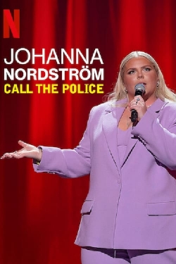 Watch Johanna Nordstrom: Call the Police Movies for Free