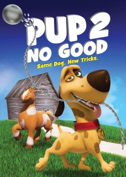 Watch Pup 2 No Good Movies for Free