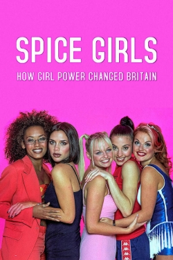 Watch Spice Girls: How Girl Power Changed Britain Movies for Free